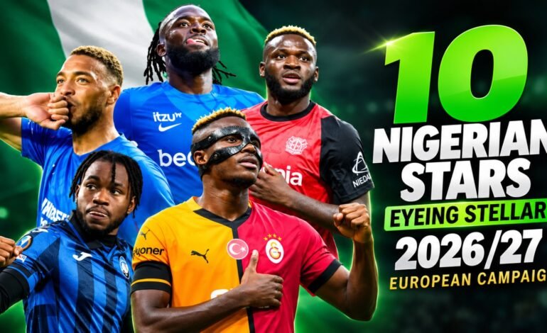 10 Nigerian Football Stars To Watch During The 2026/27 European Campaign