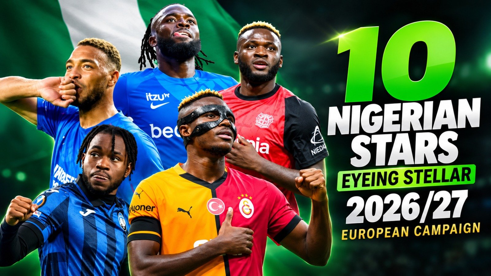 10 Nigerian Football Stars To Watch During The 2026/27 European Campaign