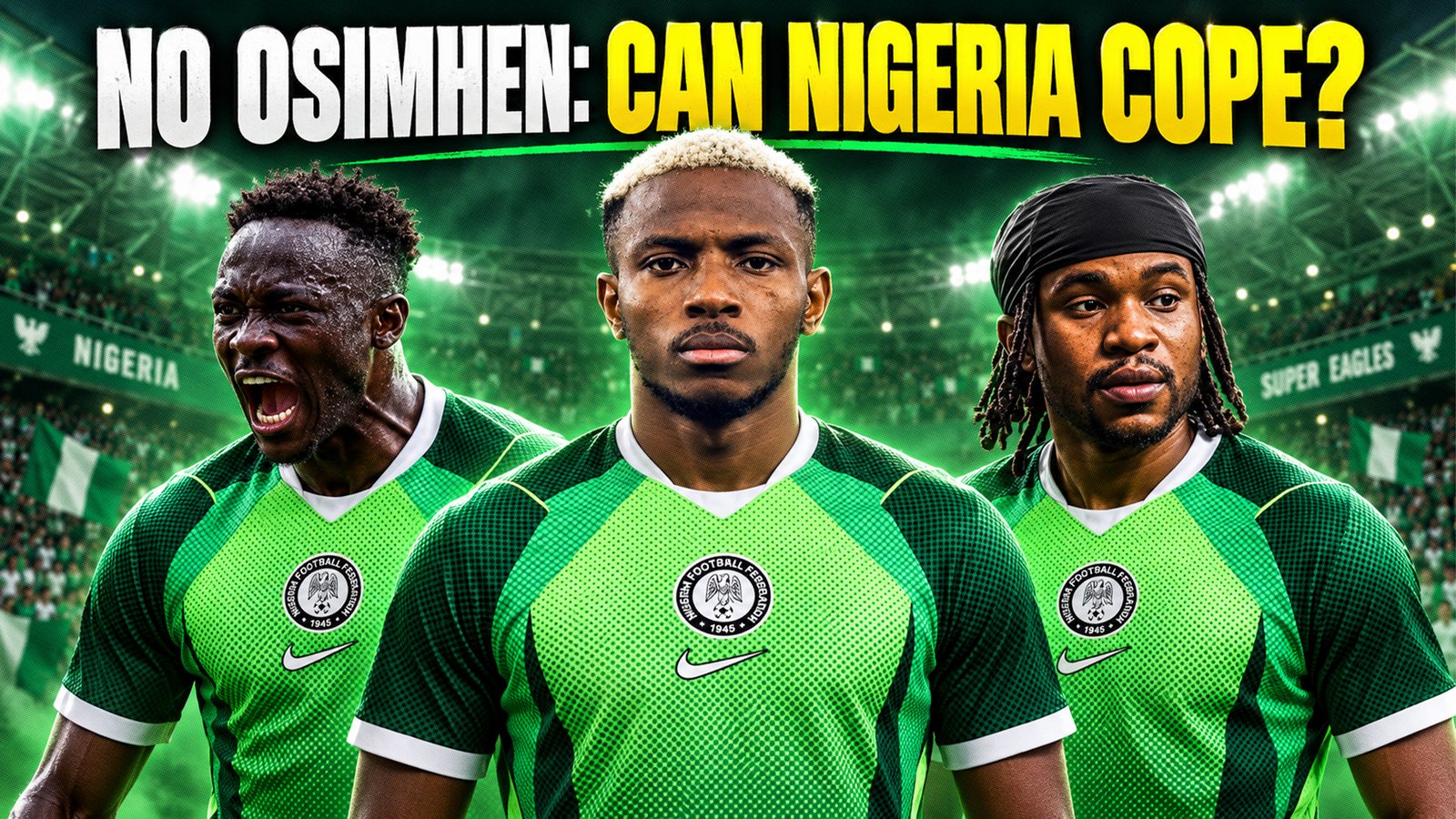Can The Super Eagles Cope Without Victor Osimhen Against Madagascar And Guinea Bissau?