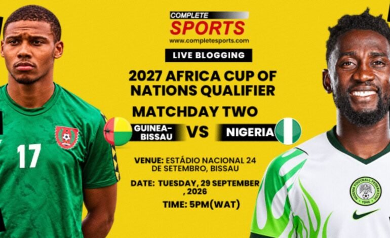 Guinea-Bissau Vs Nigeria Live Blogging: AFCON 2027 Qualification; Group L Matchday 2